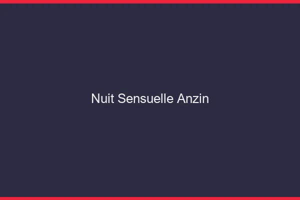 Nuit Sensuelle Anzin