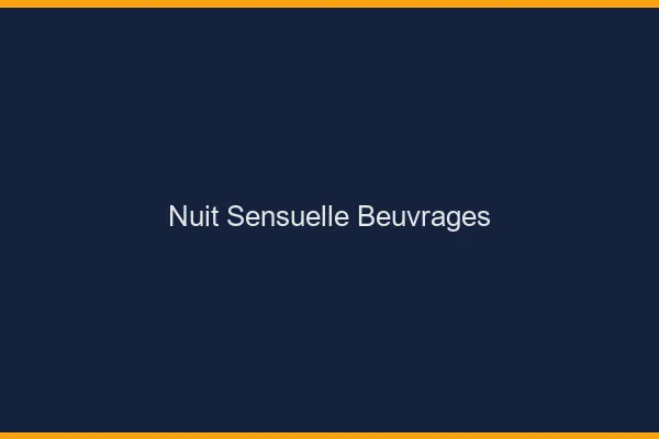 Nuit Sensuelle Beuvrages