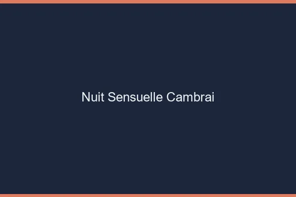 Nuit Sensuelle Cambrai