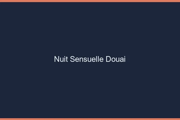 Nuit Sensuelle Douai