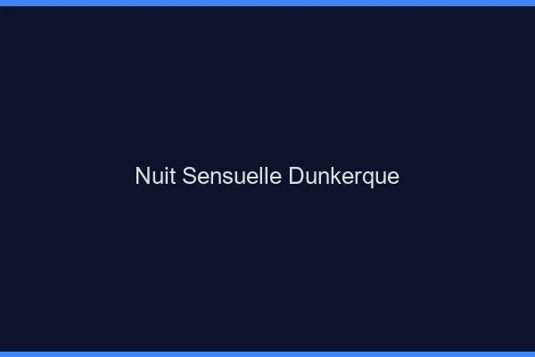 Nuit Sensuelle Dunkerque
