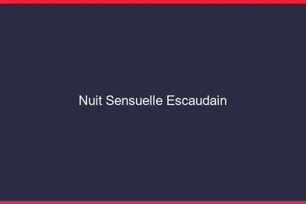 Nuit Sensuelle Escaudain
