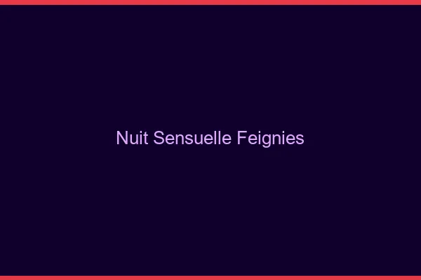 Nuit Sensuelle Feignies