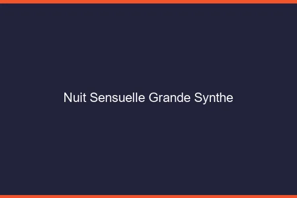 Nuit Sensuelle Grande-Synthe
