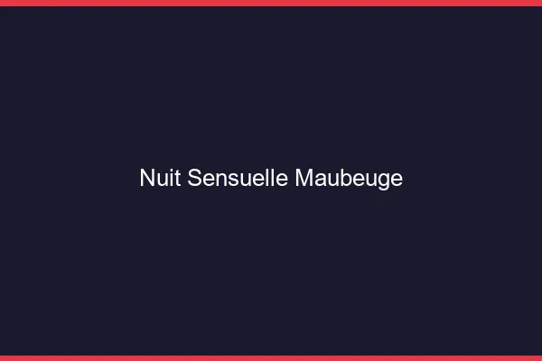 Nuit Sensuelle Maubeuge