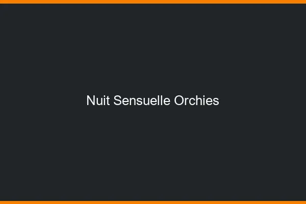 Nuit Sensuelle Orchies
