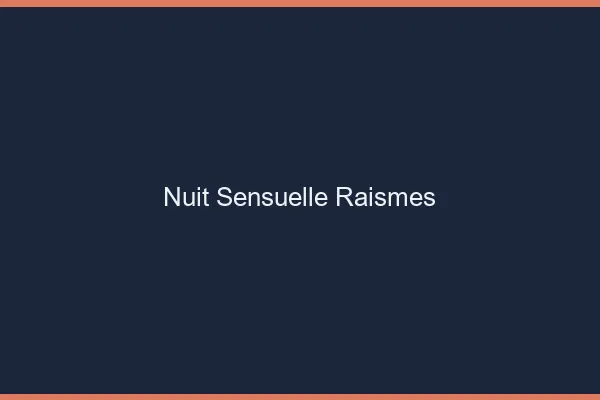 Nuit Sensuelle Raismes