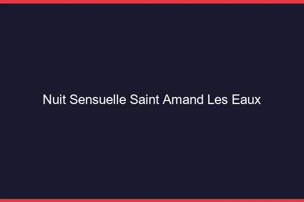 Nuit Sensuelle Saint-Amand-les-Eaux