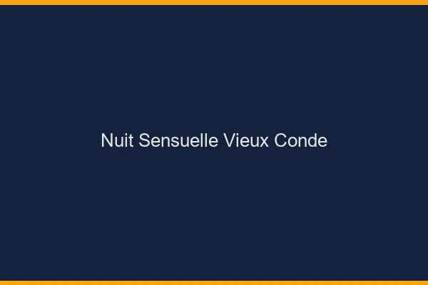 Nuit Sensuelle Vieux-Condé