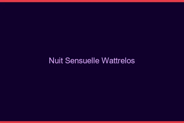 Nuit Sensuelle Wattrelos