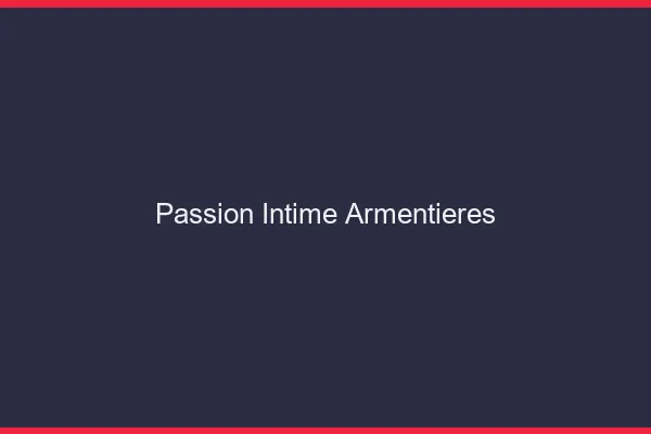 Passion Intime Armentières