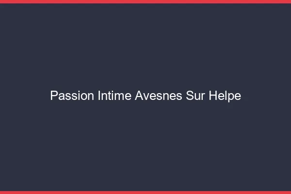 Passion Intime Avesnes-sur-Helpe