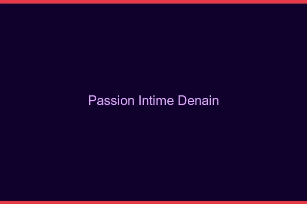 Passion Intime Denain
