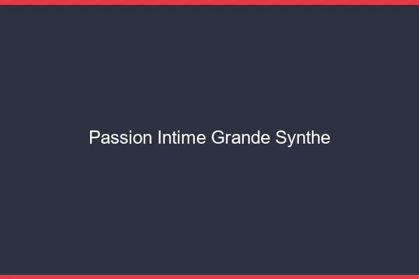 Passion Intime Grande-Synthe