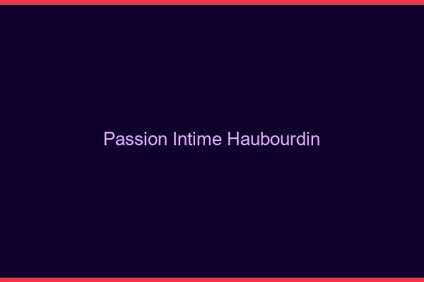 Passion Intime Haubourdin