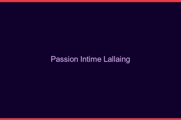 Passion Intime Lallaing