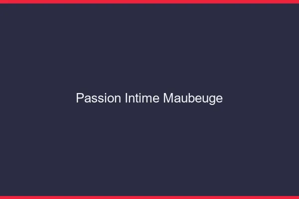 Passion Intime Maubeuge