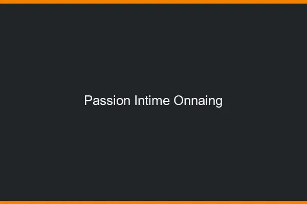 Passion Intime Onnaing