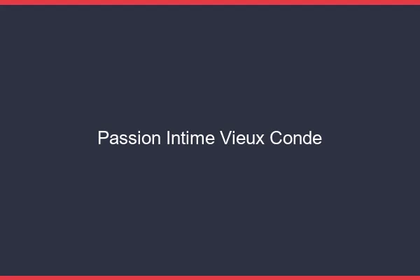 Passion Intime Vieux-Condé