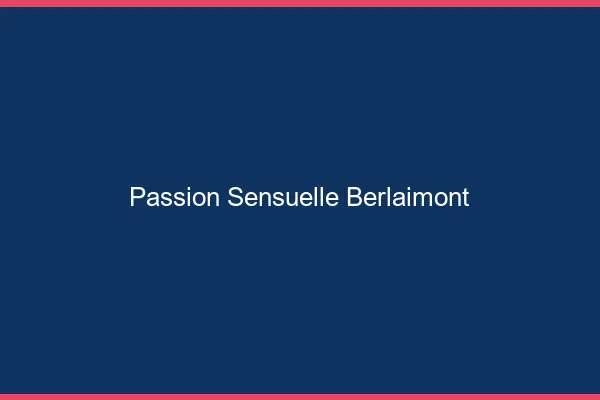 Passion Sensuelle Berlaimont