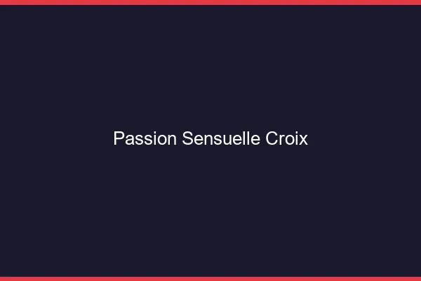 Passion Sensuelle Croix