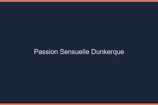 Passion Sensuelle Dunkerque