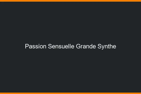 Passion Sensuelle Grande-Synthe