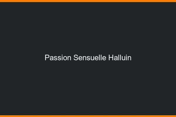 Passion Sensuelle Halluin