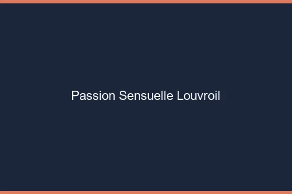 Passion Sensuelle Louvroil