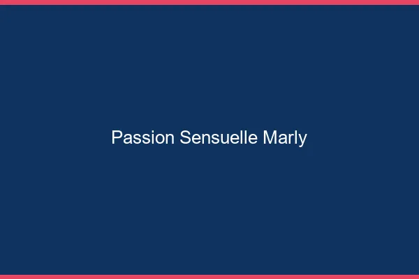 Passion Sensuelle Marly