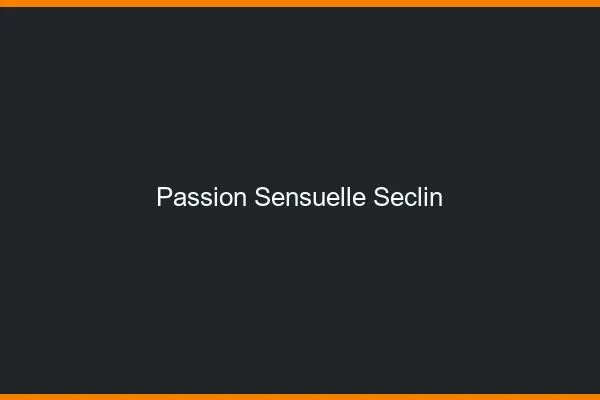 Passion Sensuelle Seclin