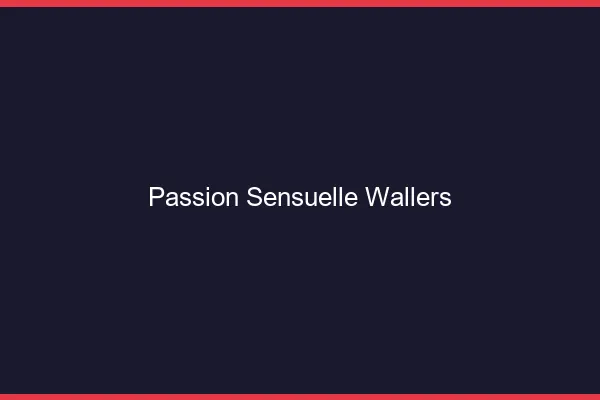 Passion Sensuelle Wallers