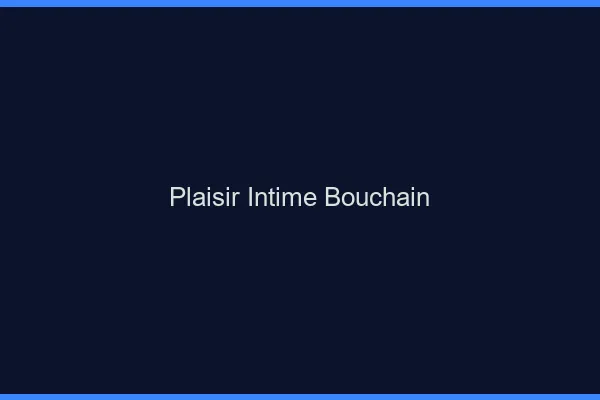 Plaisir Intime Bouchain