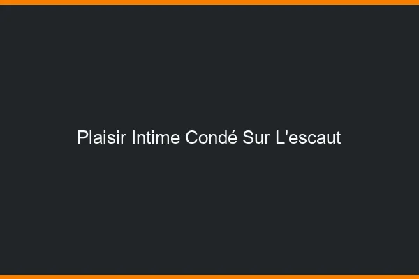 Plaisir Intime Condé-sur-l'Escaut