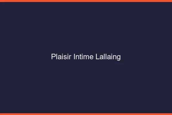 Plaisir Intime Lallaing