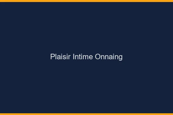 Plaisir Intime Onnaing
