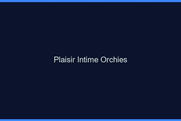 Plaisir Intime Orchies