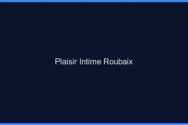 Plaisir Intime Roubaix