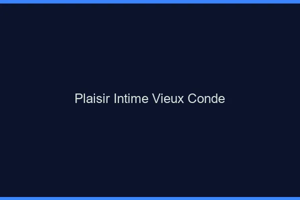 Plaisir Intime Vieux-Condé