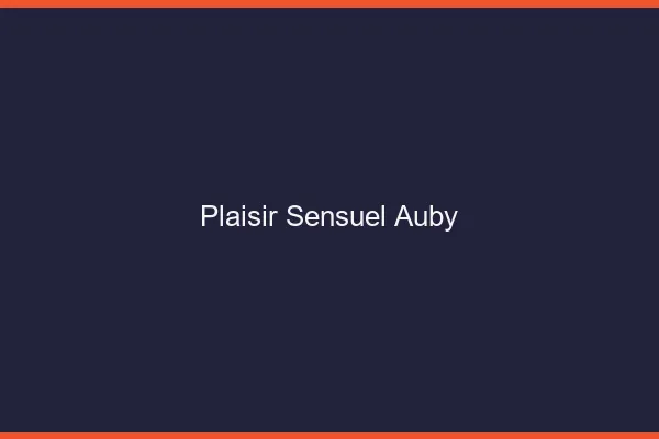 Plaisir Sensuel Auby