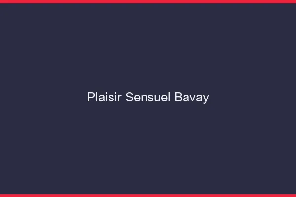Plaisir Sensuel Bavay