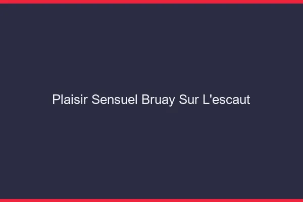 Plaisir Sensuel Bruay-sur-l'Escaut