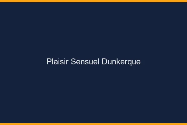 Plaisir Sensuel Dunkerque
