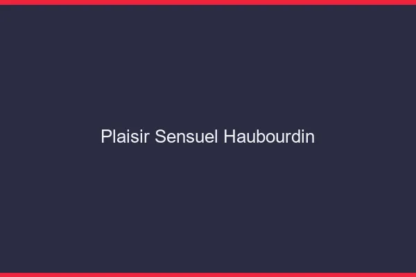 Plaisir Sensuel Haubourdin