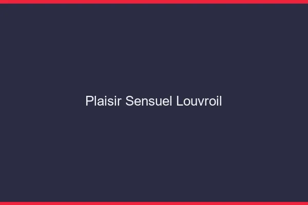 Plaisir Sensuel Louvroil