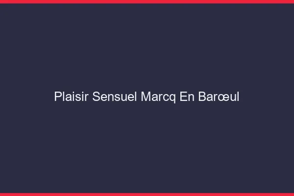 Plaisir Sensuel Marcq-en-Barœul