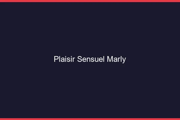 Plaisir Sensuel Marly