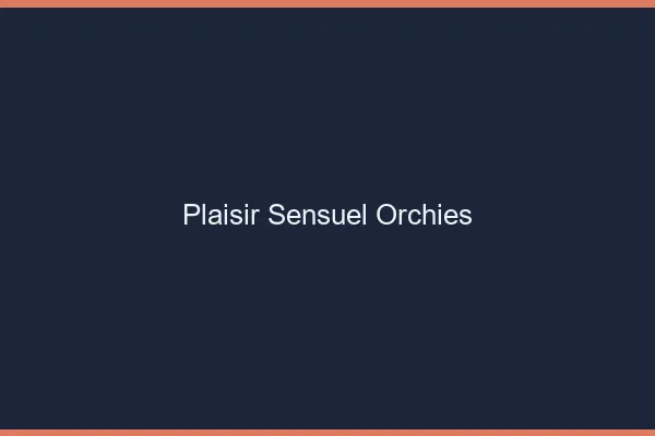 Plaisir Sensuel Orchies