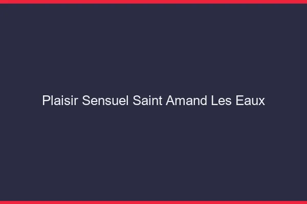 Plaisir Sensuel Saint-Amand-les-Eaux