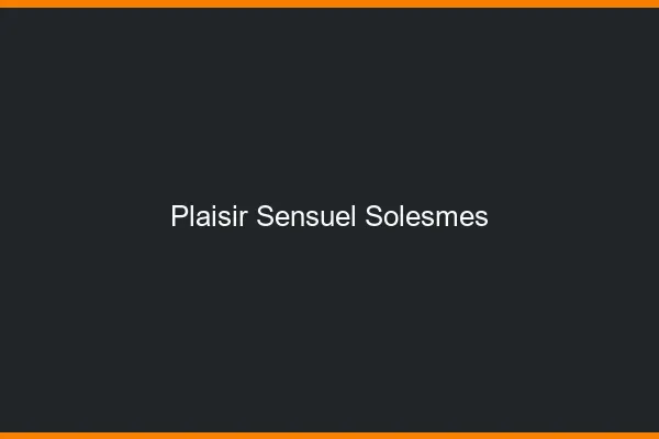 Plaisir Sensuel Solesmes